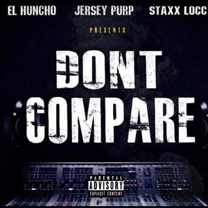 Don't Compare (feat. Staxx Locc & EleShine) [Explicit]