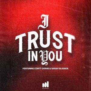 I Trust In You (feat. Cortt Chavis & Sarah Bledsoe)