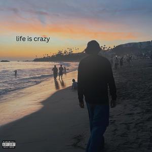 Life is crazy (Explicit)