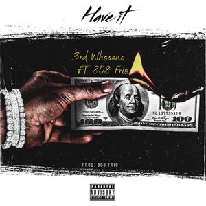 Have It (feat. 808 Frio) [Explicit]