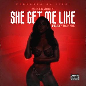 She Get Me Like(feat. Vonnie) (Explicit)