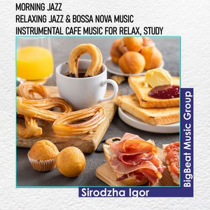 Morning Jazz - Relaxing Jazz & Bossa Nova Music - Instrumental Cafe Music For Relax, Study