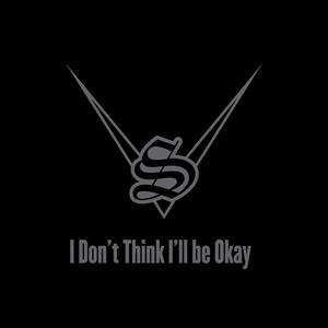 I Don't Think I'll Be Okay (Explicit)