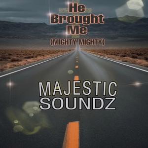 He Brought Me (Mighty Mighty)
