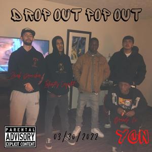 Drop Out Pop Out(feat. Infinity Capalot & Brando 2x) (Explicit)