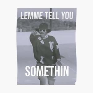 Lemme Tell You Something (Explicit)