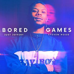 Bored Games(feat. Steven Hood) (Explicit)