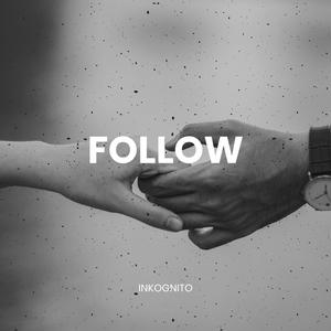 Inkognito - FOLLOW