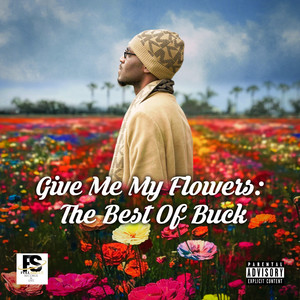 Give Me My Flowers: The Best Of Buck (Explicit)