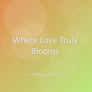 Where Love Truly Blooms