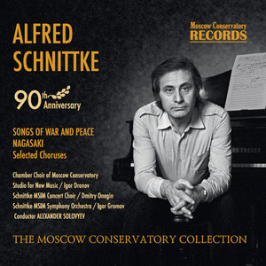 ALFRED SCHNITTKE 90th Anniversary. SONGS OF WAR AND PEACE. NAGASAKI. Selected Choruses