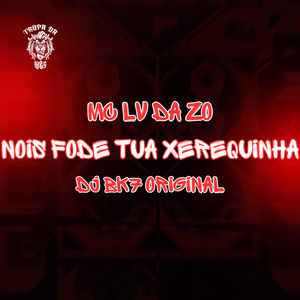 Nois Fode Tua Xerequinha (Explicit)