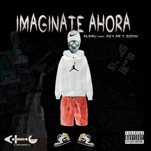 Imaginate Ahora(feat. Alsiru, Key Ar & Zoow)
