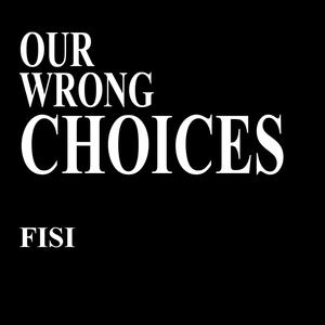 Our Wrong Choices