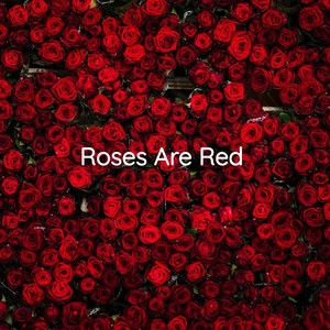 Roses Are Red