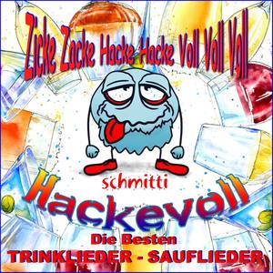 Hackevoll Die Besten Trinklieder Sauflieder (Zicke Zacke Hacke Hacke Voll Voll Voll)