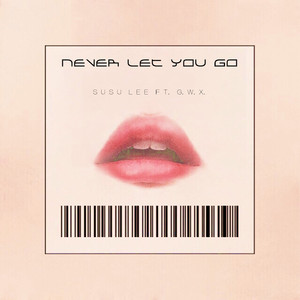 Never Let You Go (feat. G.W.X.)