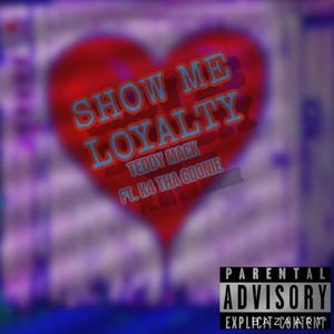 Show Me Loyalty (Explicit)