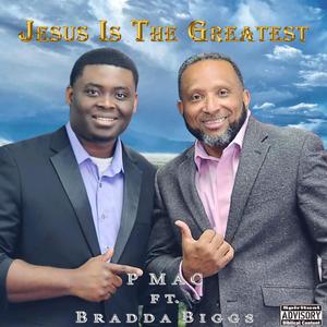 Jesus is the Greatest (feat. Bradda Biggs)