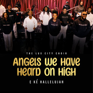 Angels We Have Heard on High (Ẹ Ké Hallelujah)