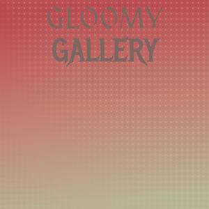 Gloomy Gallery