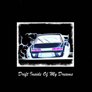 Drift Inside Of My Dreams