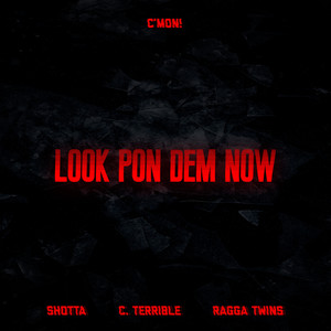 C'mon! - Look Pon Dem Now (Explicit)