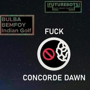 **** CONCORDE DAWN(feat. BEMFOY, Mateuckx, DJ_FLAREON & Indian Golf) (Explicit)