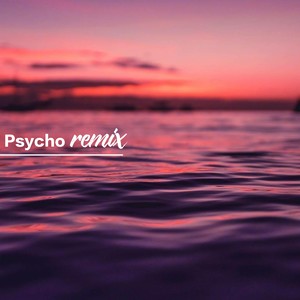 Psycho remix （Prod.by Lil Boo)