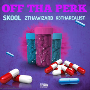 OFF THA PERK (feat. K3tharealist & ztharulerr) [Explicit]