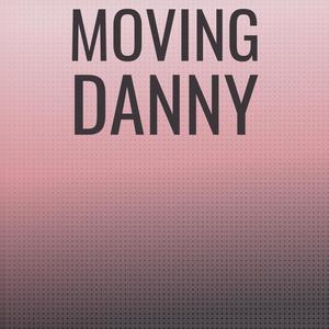 Moving Danny