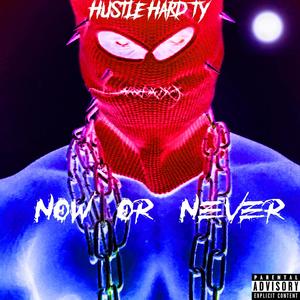 Now or Never (Explicit)