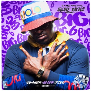 DJ Red Presents: Arkane Davinci Big 6 "Summer Never Dies" (Explicit)