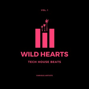 Wild Hearts (Tech House Beats), Vol. 1