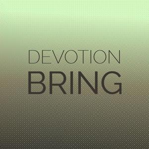 Devotion Bring