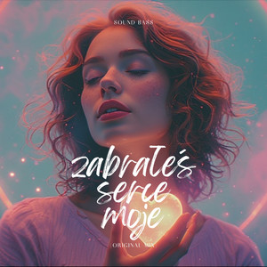 ZABRAŁEŚ SERCE MOJE