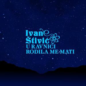 U ravnici rodila me mati