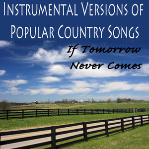 Instrumental Versions of Popular Country Songs: If Tomorrow Never Comes