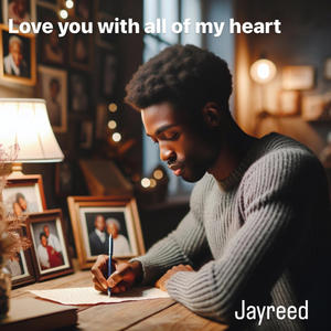 Love you with all of my heart