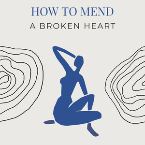 How To Mend A Broken Heart