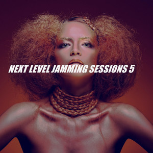 NEXT LEVEL JAMMING SESSIONS 5