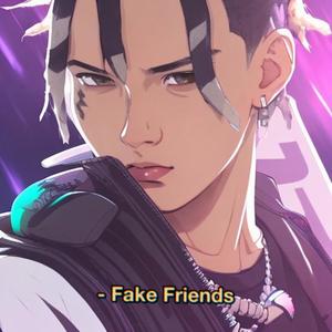 Fake Friends (Explicit)