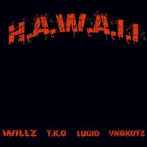 H.A.W.A.I.I (feat. YNGKOTZ, LUCID & WILLZ) (Explicit)