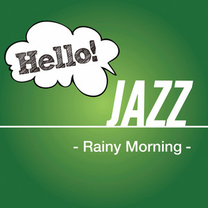 Hello! Jazz -Rainy Morning-