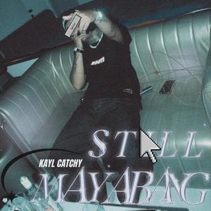 STILL MAYABANG (Explicit)