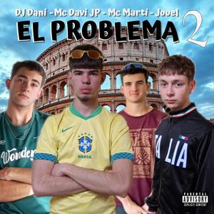 El Problema 2 (feat. Jouel, DJ Dani & Mc Martí|Explicit)