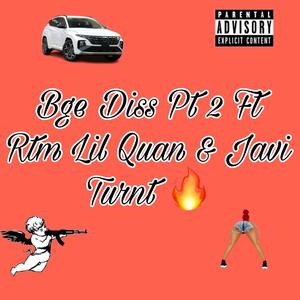 Bge Diss, Pt. 2 (feat. Rtm Lil Quan & Javi Turnt) [Explicit]