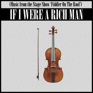 If I Were A Rich Man (Music from the Stage Show 'Fiddler On The Roof')