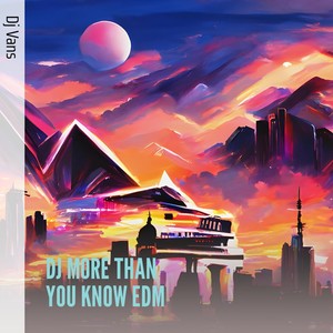 Dj More Than You Know Edm (Remix)