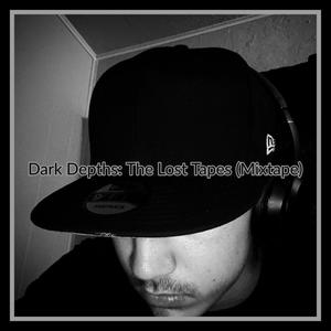 Dark Depths: The Lost Tapes (Mixtape) [Explicit]